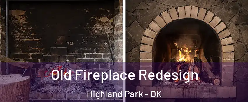 Old Fireplace Redesign Highland Park - OK