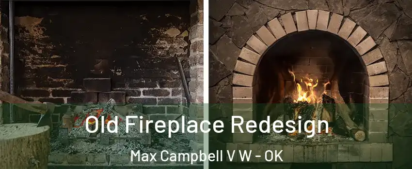 Old Fireplace Redesign Max Campbell V W - OK