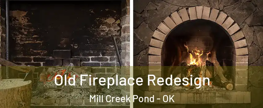 Old Fireplace Redesign Mill Creek Pond - OK