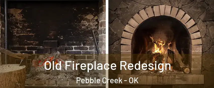 Old Fireplace Redesign Pebble Creek - OK