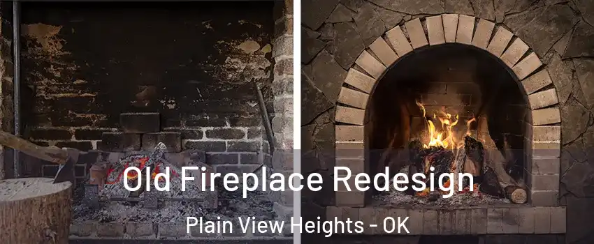 Old Fireplace Redesign Plain View Heights - OK