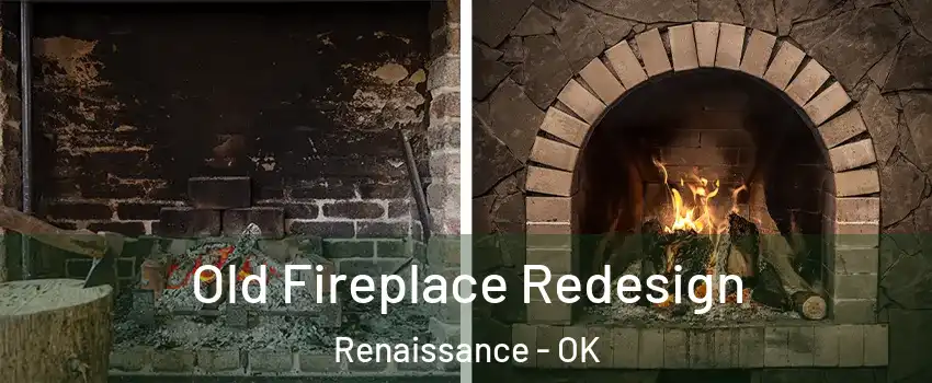 Old Fireplace Redesign Renaissance - OK