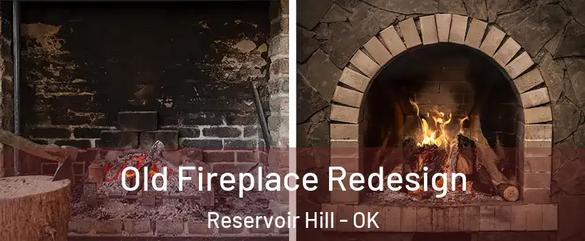 Old Fireplace Redesign Reservoir Hill - OK