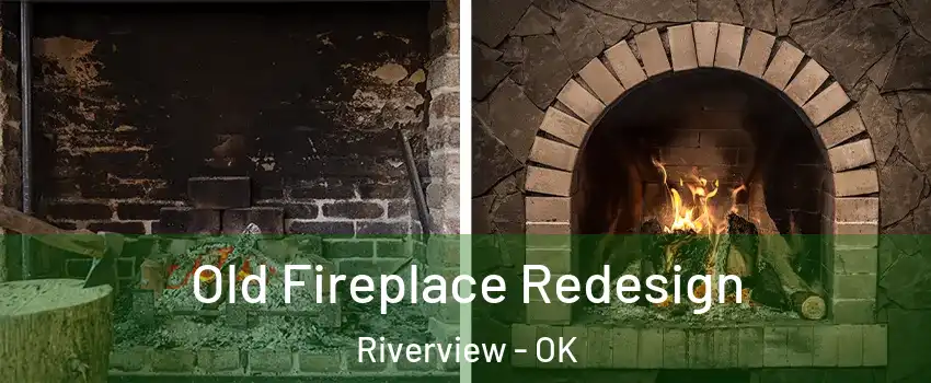 Old Fireplace Redesign Riverview - OK