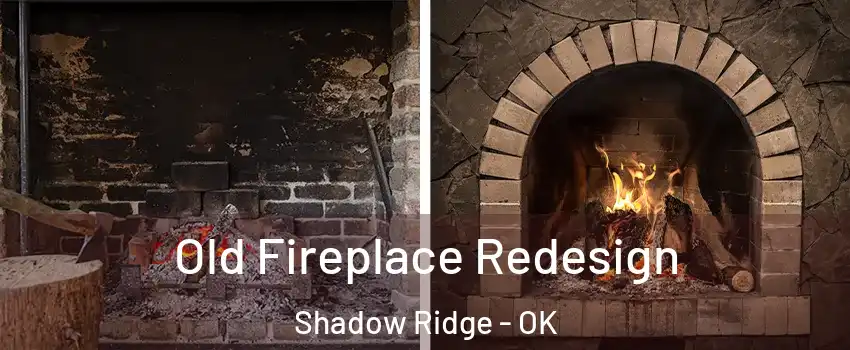 Old Fireplace Redesign Shadow Ridge - OK
