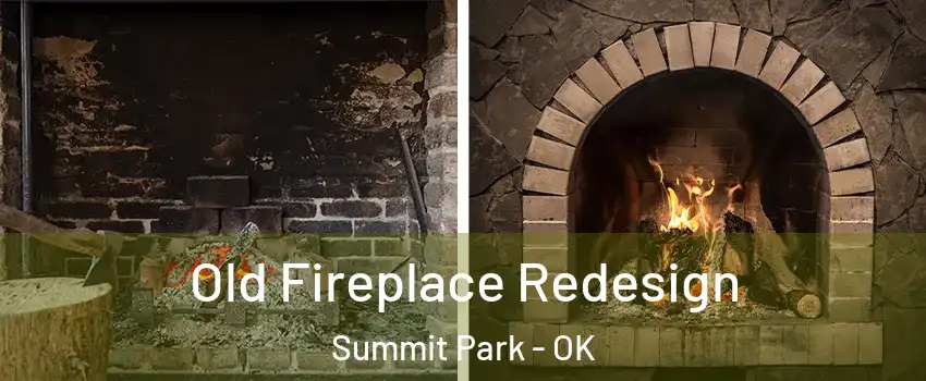 Old Fireplace Redesign Summit Park - OK