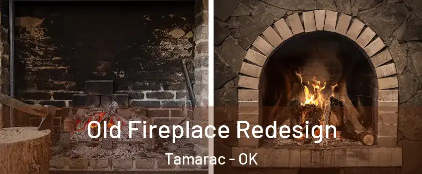 Old Fireplace Redesign Tamarac - OK