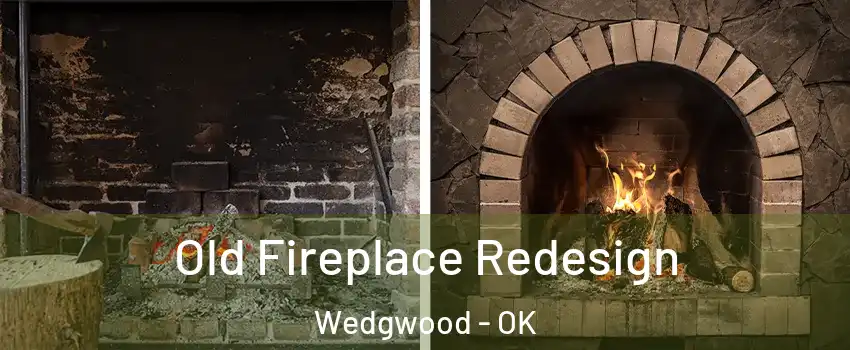Old Fireplace Redesign Wedgwood - OK