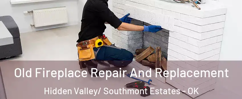 Old Fireplace Repair And Replacement Hidden Valley/ Southmont Estates - OK