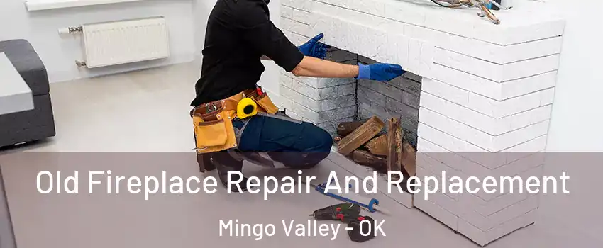 Old Fireplace Repair And Replacement Mingo Valley - OK