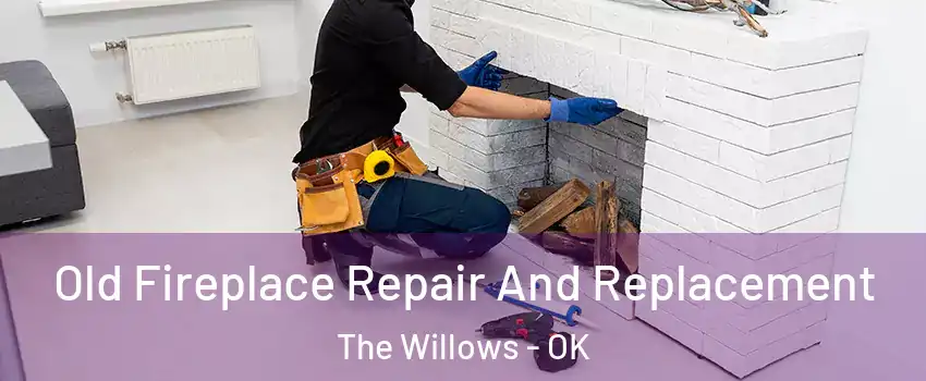 Old Fireplace Repair And Replacement The Willows - OK
