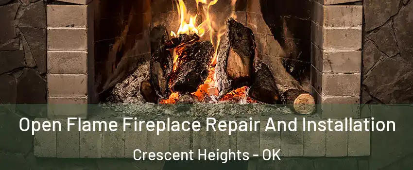 Open Flame Fireplace Repair And Installation Crescent Heights - OK