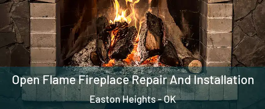 Open Flame Fireplace Repair And Installation Easton Heights - OK