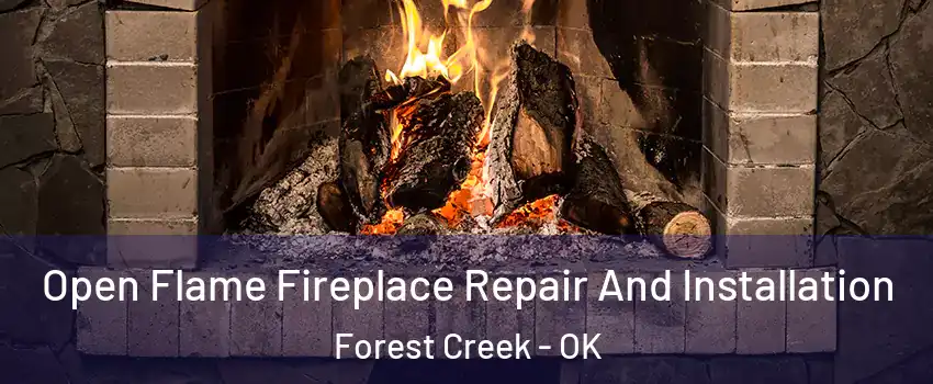 Open Flame Fireplace Repair And Installation Forest Creek - OK