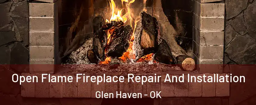 Open Flame Fireplace Repair And Installation Glen Haven - OK
