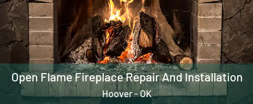 Open Flame Fireplace Repair And Installation Hoover - OK