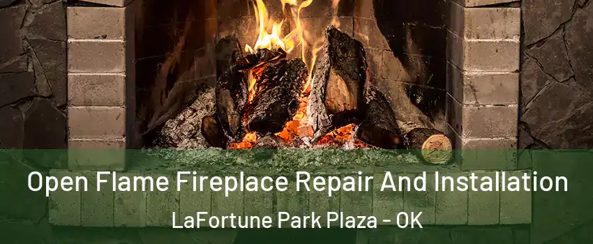 Open Flame Fireplace Repair And Installation LaFortune Park Plaza - OK