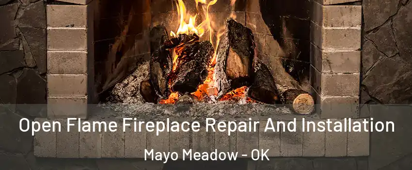 Open Flame Fireplace Repair And Installation Mayo Meadow - OK