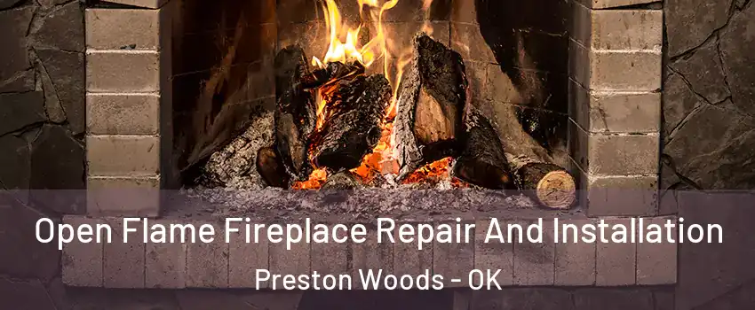 Open Flame Fireplace Repair And Installation Preston Woods - OK