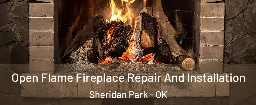 Open Flame Fireplace Repair And Installation Sheridan Park - OK