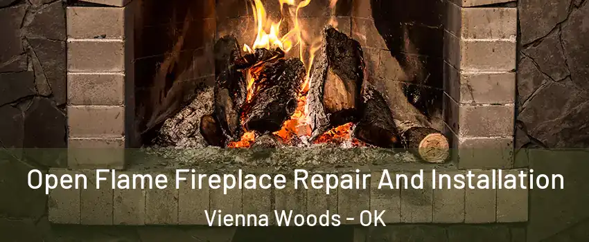 Open Flame Fireplace Repair And Installation Vienna Woods - OK