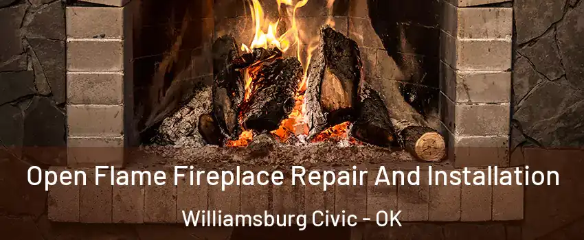 Open Flame Fireplace Repair And Installation Williamsburg Civic - OK