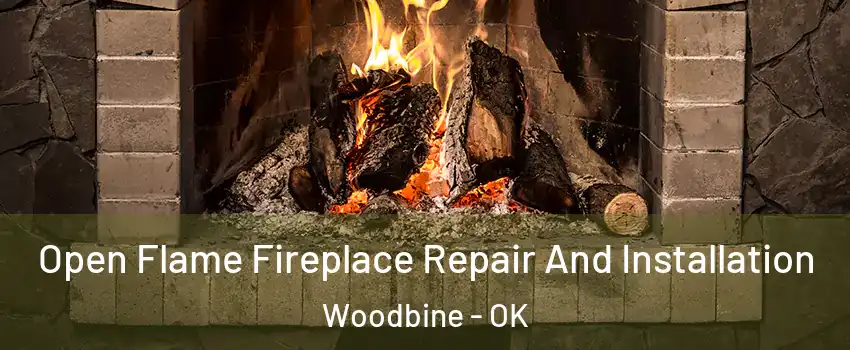 Open Flame Fireplace Repair And Installation Woodbine - OK