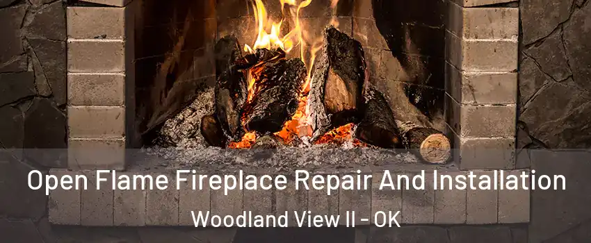 Open Flame Fireplace Repair And Installation Woodland View II - OK