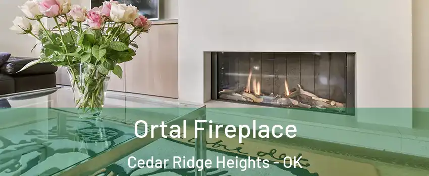 Ortal Fireplace Cedar Ridge Heights - OK