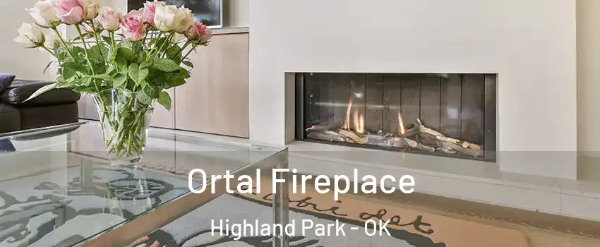 Ortal Fireplace Highland Park - OK