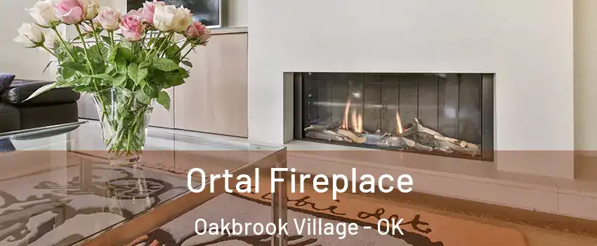 Ortal Fireplace Oakbrook Village - OK