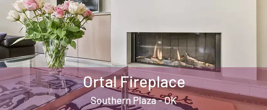 Ortal Fireplace Southern Plaza - OK