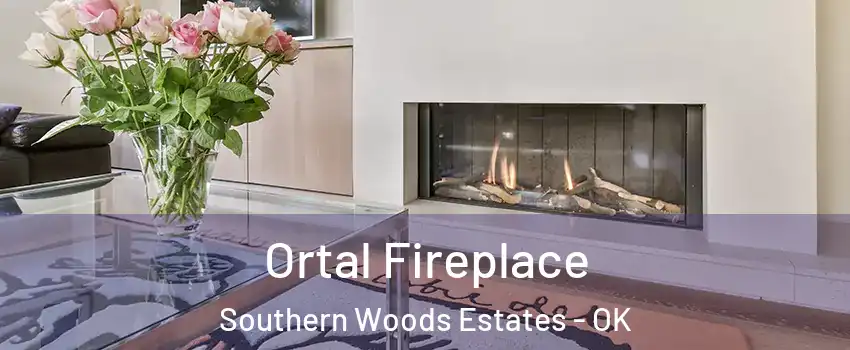 Ortal Fireplace Southern Woods Estates - OK