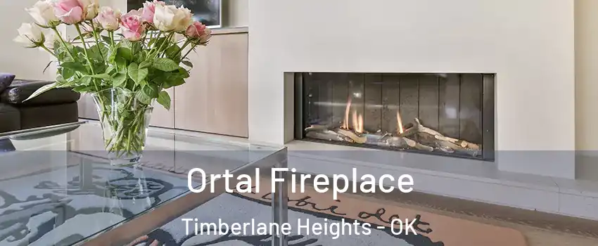 Ortal Fireplace Timberlane Heights - OK