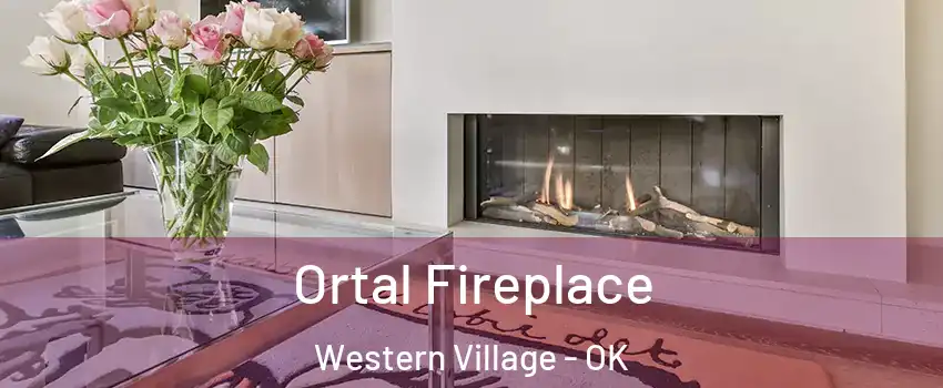 Ortal Fireplace Western Village - OK