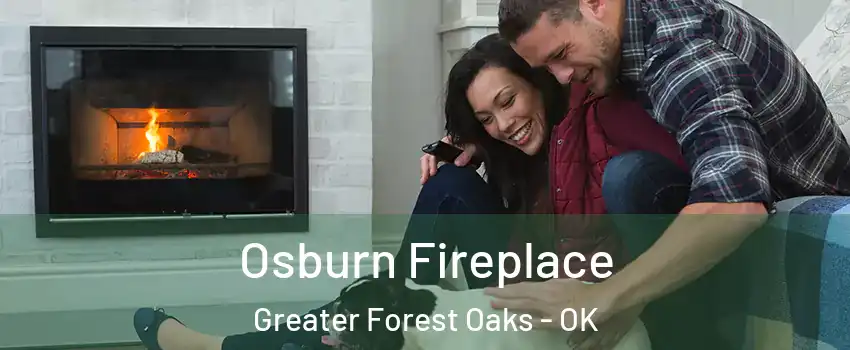 Osburn Fireplace Greater Forest Oaks - OK
