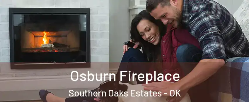 Osburn Fireplace Southern Oaks Estates - OK