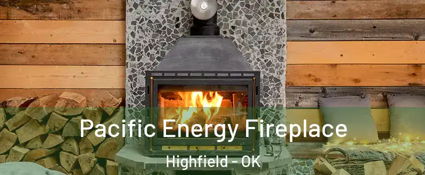 Pacific Energy Fireplace Highfield - OK