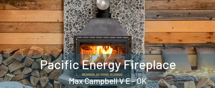 Pacific Energy Fireplace Max Campbell V E - OK