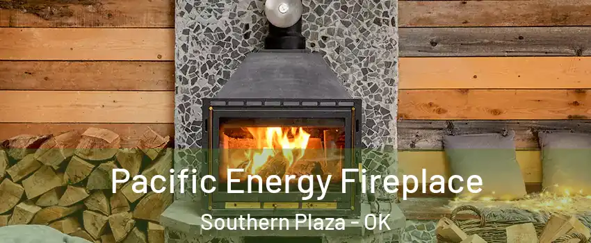 Pacific Energy Fireplace Southern Plaza - OK