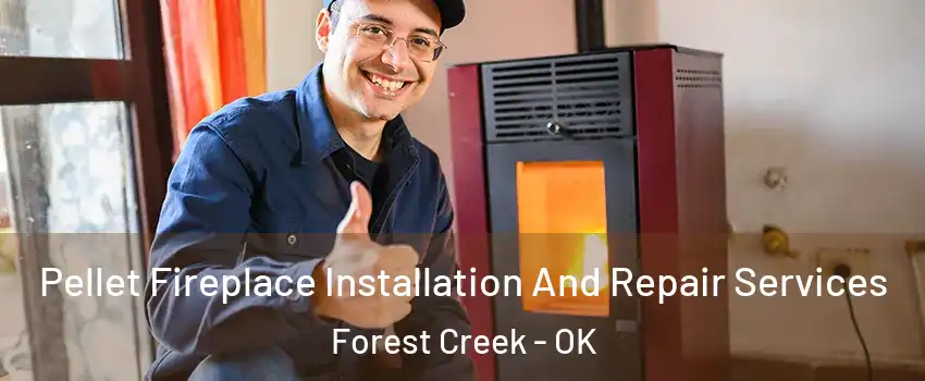 Pellet Fireplace Installation And Repair Services Forest Creek - OK