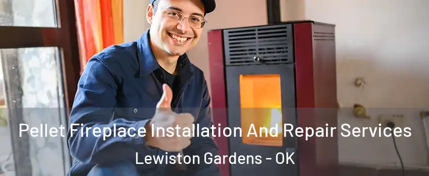 Pellet Fireplace Installation And Repair Services Lewiston Gardens - OK