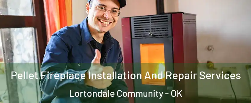 Pellet Fireplace Installation And Repair Services Lortondale Community - OK