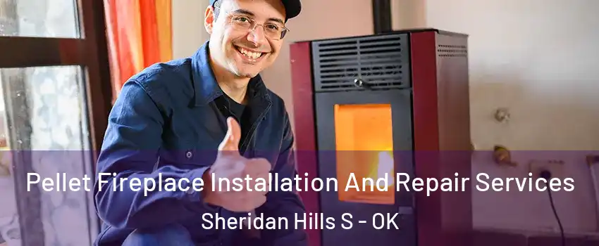 Pellet Fireplace Installation And Repair Services Sheridan Hills S - OK