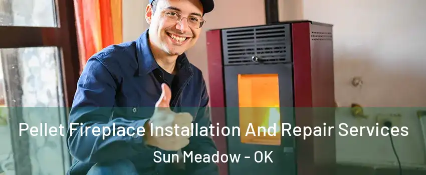 Pellet Fireplace Installation And Repair Services Sun Meadow - OK