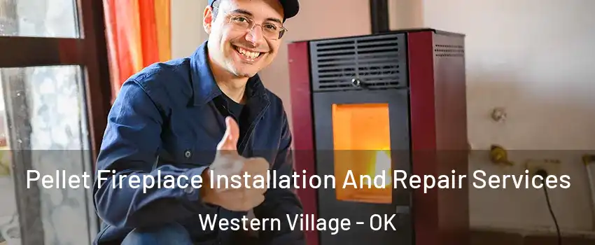 Pellet Fireplace Installation And Repair Services Western Village - OK