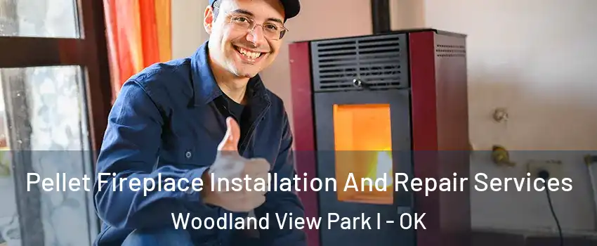 Pellet Fireplace Installation And Repair Services Woodland View Park I - OK