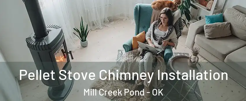 Pellet Stove Chimney Installation Mill Creek Pond - OK