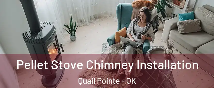 Pellet Stove Chimney Installation Quail Pointe - OK