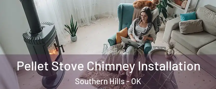 Pellet Stove Chimney Installation Southern Hills - OK